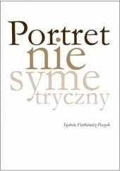 Okładka książki Portret niesymetryczny Izabela Fietkiewicz-Paszek