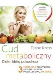 Okładka książki Cud Metaboliczny - dieta, którą pokochasz Diane Kress