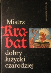 Okładka książki Mistrz Krabat dobry łużycki czarodziej Měrćin Nowak-Njechorński