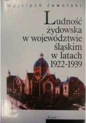 Okładka książki Ludność żydowska w województwie śląskim w latach 1922-1939 Wojciech Jaworski