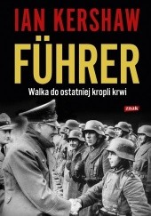 Okładka książki Führer: Walka do ostatniej kropli krwi Ian Kershaw