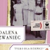 Okładka książki Tylko dla dziewcząt Magdalena Samozwaniec