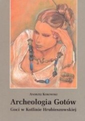Okładka książki Archeologia Gotów - Goci w Kotlinie Hrubieszowskiej Andrzej Kokowski