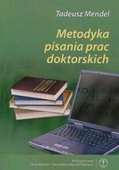 Okładka książki Metodyka pisania prac doktorskich Tadeusz Mendel