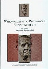 Okładka książki Wprowadzenie do psychologii egzystencjalnej Małgorzata Opoczyńska
