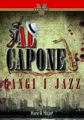 Okładka książki Al Capone. Gangi i jazz Henrik Höjer