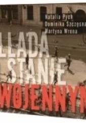 Okładka książki Ballada o stanie wojennym Natalia Pych, Dominika Szczęsna, Martyna Wrona
