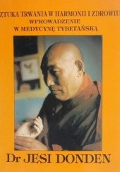 Okładka książki Sztuka trwania w harmonii i zdrowiu. Wprowadzenie w medycynę tybetańską Yeshi Dönden