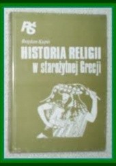 Okładka książki Historia Religii w starożytnej Grecji Bogdan Kupis