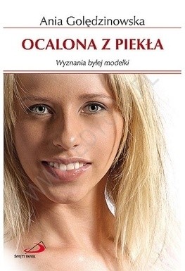 Okładka książki Ocalona z piekła. Wyznania byłej modelki Anna Golędzinowska