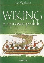 Okładka książki Wiking a sprawa polska Jan Wołucki