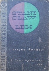 Okładka książki Ratujmy kosmos i inne opowiadania Stanisław Lem