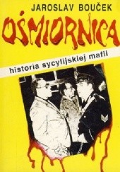 Okładka książki Ośmiornica - Historia sycylijskiej mafii Jaroslav Bouček