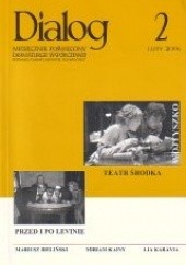 Okładka książki Dialog, nr 2 / luty 2006. Teatr środka. Przed i po Levinie Redakcja miesięcznika Dialog