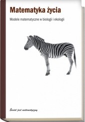 Okładka książki Matematyka życia. Modele matematyczne w biologii i ekologii Rafael Lahoz-Beltra
