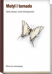 Okładka książki Motyl i tornado. Teoria chaosu i zmian klimatycznych Carlos Madrid