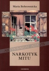 Okładka książki Narkotyk mitu. Szkice o świadomości narodowej i kulturowej Słowian Zachodnich i Południowych Maria Bobrownicka
