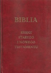 Okładka książki Biblia. Księgi Starego I Nowego Testamentu autor nieznany