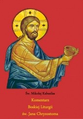 Okładka książki Komentarz Boskiej Liturgii św. Jana Chryzostoma św. Mikołaj Kabasilas