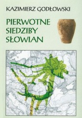 Okładka książki Pierwotne siedziby Słowian Kazimierz Godłowski, Michał Parczewski