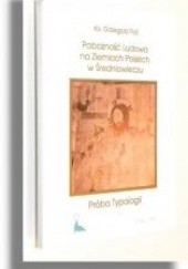 Okładka książki Pobożność ludowa na ziemiach polskich w średniowieczu. Próba typologii Grzegorz Ryś