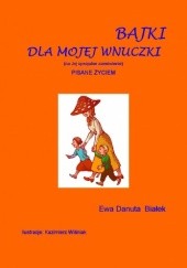Okładka książki BAJKI DLA MOJEJ WNUCZKI Ewa Danuta Białek