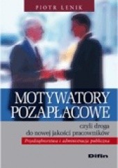 Okładka książki Motywatory pozapłacowe czyli droga do nowej jakości pracowników Piotr Lenik