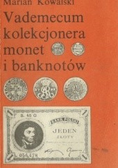 Okładka książki Vademecum kolekcjonera monet i banknotów Marian Kowalski