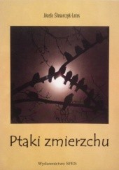 Okładka książki Ptaki zmierzchu Józefa Ślusarczyk-Latos