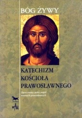 Okładka książki Bóg żywy. Katechizm Kościoła Prawosławnego praca zbiorowa
