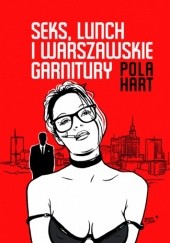 Okładka książki Seks, lunch i warszawskie garnitury Pola Hart