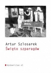 Okładka książki Święto szparagów Artur Szlosarek