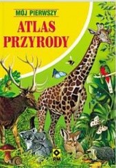 Okładka książki Mój Pierwszy Atlas Przyrody Magdalena Sobolewska-Łącka