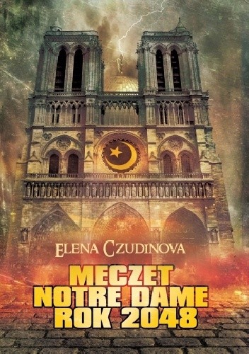 Okładka książki Meczet Notre Dame. Rok 2048 Elena Tchoudinova