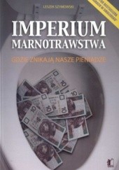Okładka książki Imperium marnotrawstwa. Gdzie znikają nasze pieniądze Leszek Szymowski