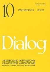Okładka książki Dialog, nr 10 / październik 2002 Igor Bauersima, Mariusz Bieliński, Marvin Carlson, Artur Duda, Wojciech Majcherek, Małgorzata Mroczkowska, Redakcja miesięcznika Dialog