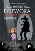 Okładka książki Jak wyhodować potwora. Antyporadnik dla rodziców Hanna Nikodemska El Tairy