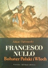 Okładka książki Francesco Nullo. Bohater Polski i Włoch