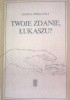 Okładka książki Twoje zdanie, Łukaszu? Hanna Święcicka