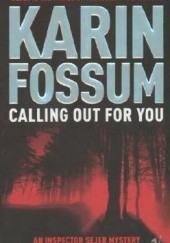 Okładka książki Calling Out for You Karin Fossum