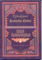 Okładka książki Czterdzieści hadisów Qudsi Abu Dawud, Ibn Madżah, Muslim, al-Buchari, an-Nasa'i, at-Tirmidhi, Malik ibn Anas, Ahmad ibn Hanbal