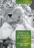 Okładka książki Droga Karola Wojtyły. Tom III. W trzecie tysiąclecie 1990-1998 Jacek Moskwa