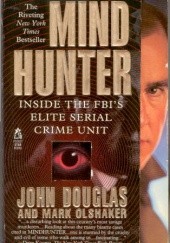 Okładka książki Mind Hunter: Inside the FBI's Elite Serial Crime Unit John E. Douglas