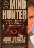 Mind Hunter: Inside the FBI's Elite Serial Crime Unit
