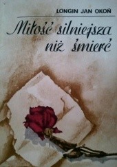 Okładka książki Miłość silniejsza niż śmierć Longin Jan Okoń