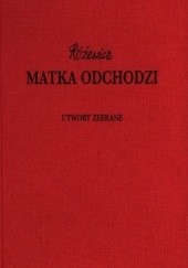 Okładka książki Matka odchodzi - Utwory zebrane, tom XI Tadeusz Różewicz