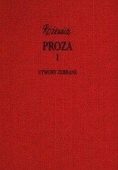 Okładka książki Proza, cz. 1 - Utwory zebrane, tom I Tadeusz Różewicz