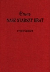 Okładka książki Nasz starszy brat - Utwory zebrane, tom XII Tadeusz Różewicz