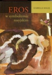 Okładka książki Eros w symbolizmie rosyjskim Izabella Malej