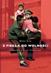 Okładka książki Z piekła do wolności. Ucieczki z Korei Północnej Mike Kim